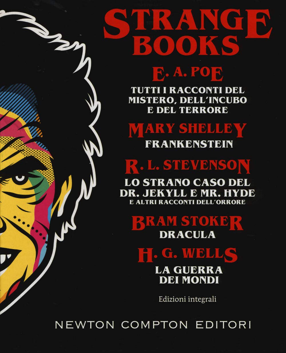 Strange books. Tutti i racconti del mistero dell’incubo e del terrore-Frankenstein-Lo strano caso del Dr. Jekyll e Mr. Hyde e altri racconti dell’orrore-Dracula-La guerra dei mondi. Ediz. integrale book