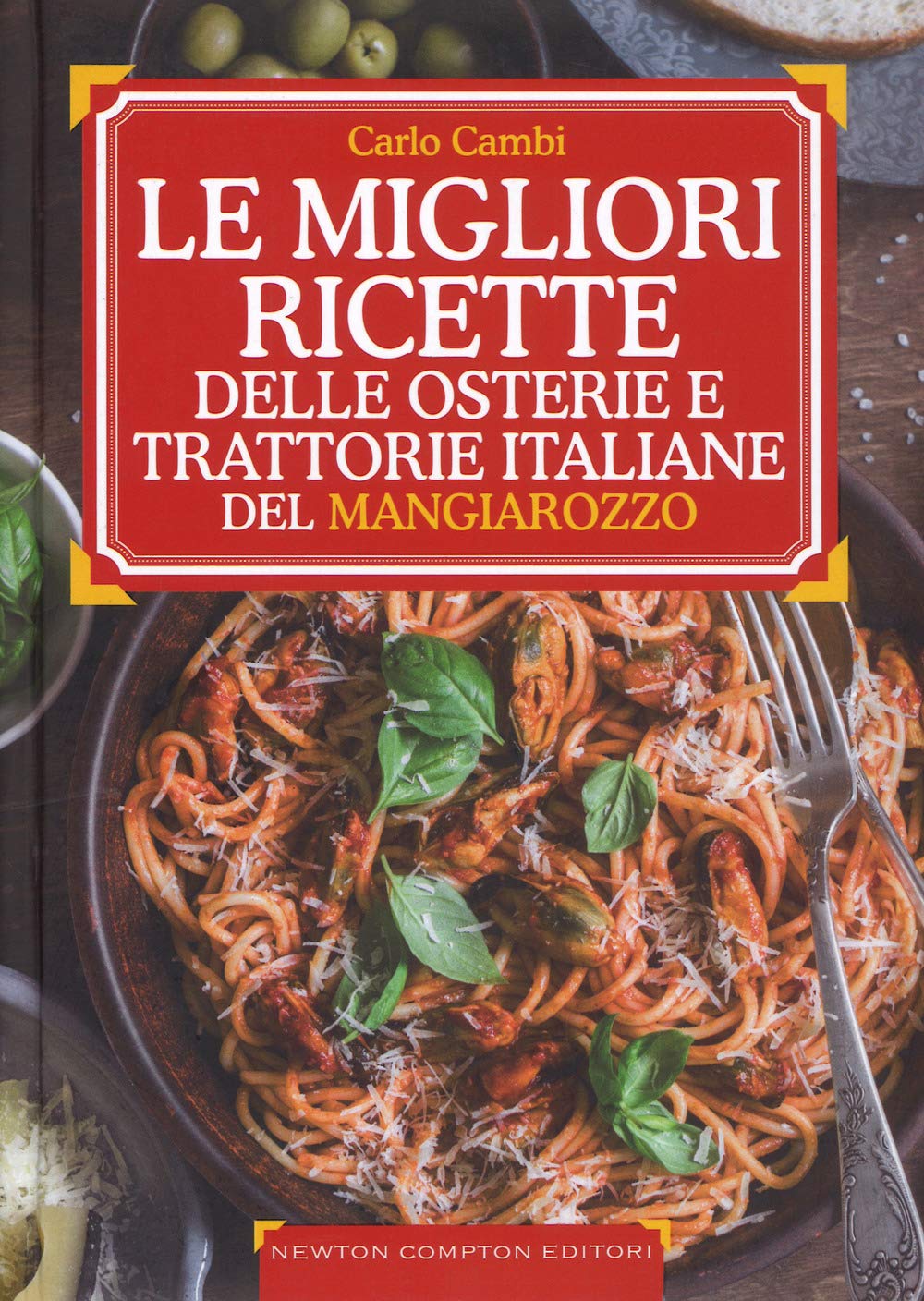 Le ricette d'oro delle migliori osterie e trattorie italiane del Mangiarozzo. Nuova ediz. book