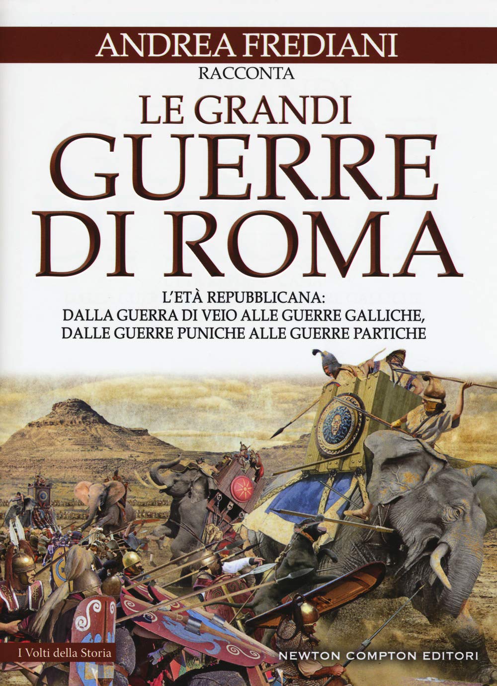 Le grandi guerre di Roma. L'età repubblicana: dalla guerra di Veio alle guerre galliche, dalle guerre puniche alle guerre partiche book