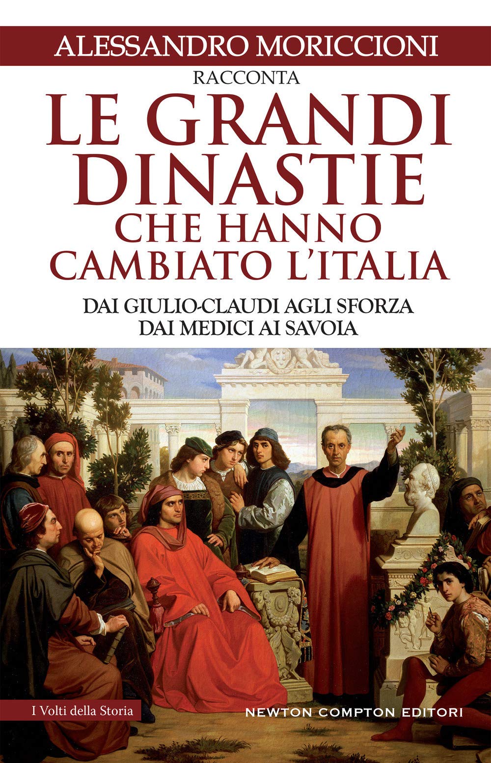 Le grandi dinastie che hanno cambiato l'Italia. Dai Giulio-Claudi agli Sforza, dai Medici ai Savoia (I volti della storia, Band 479) Memories