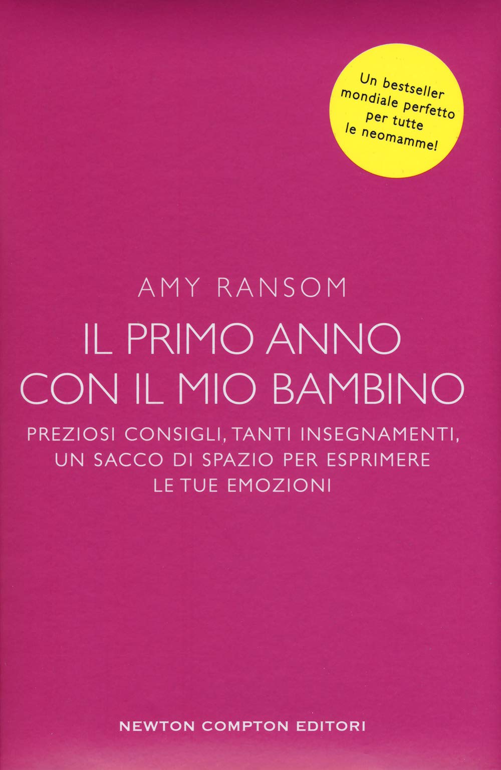 Il primo anno con il mio bambino. Preziosi consigli, tanti insegnamenti, un sacco di spazio per esprimere le tue emozioni Parents & Children