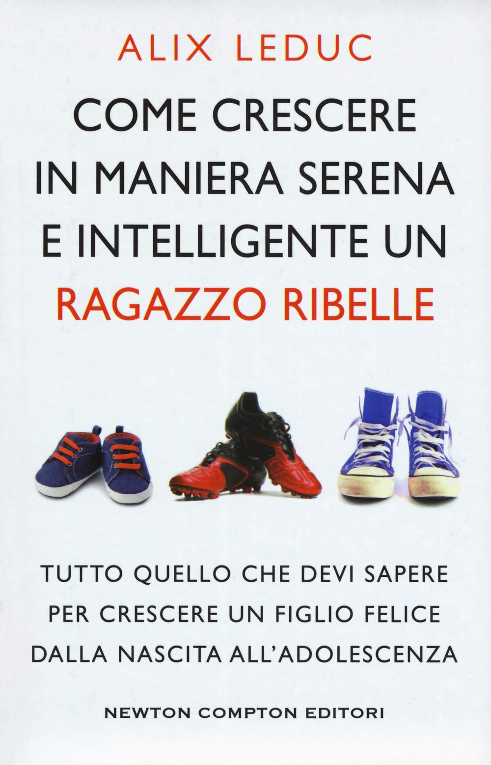 Come crescere in maniera serena e intelligente un ragazzo ribelle book