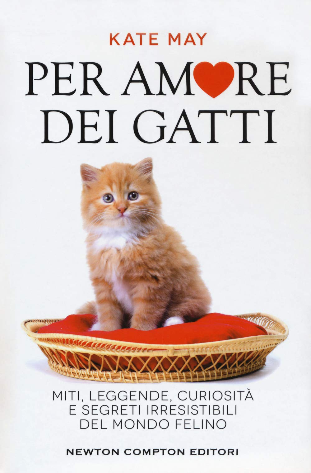 Per amore dei gatti. Miti, leggende, curiosità e segreti irresistibili del mondo felino book