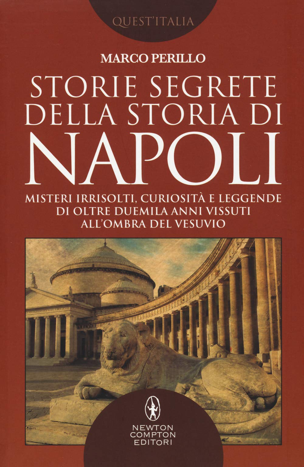 Storie segrete della storia di Napoli. Misteri irrisolti, curiosità e leggende di oltre duemila anni vissuti all'ombra del Vesuvio book