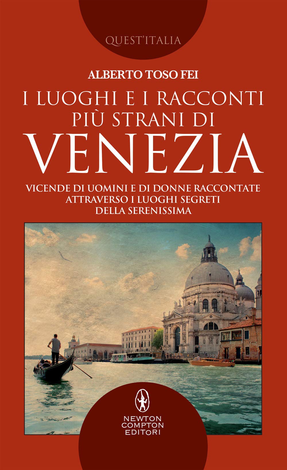 I luoghi e i racconti più strani di Venezia. Vicende di uomini e di donne raccontate attraverso i luoghi segreti della Serenissima book