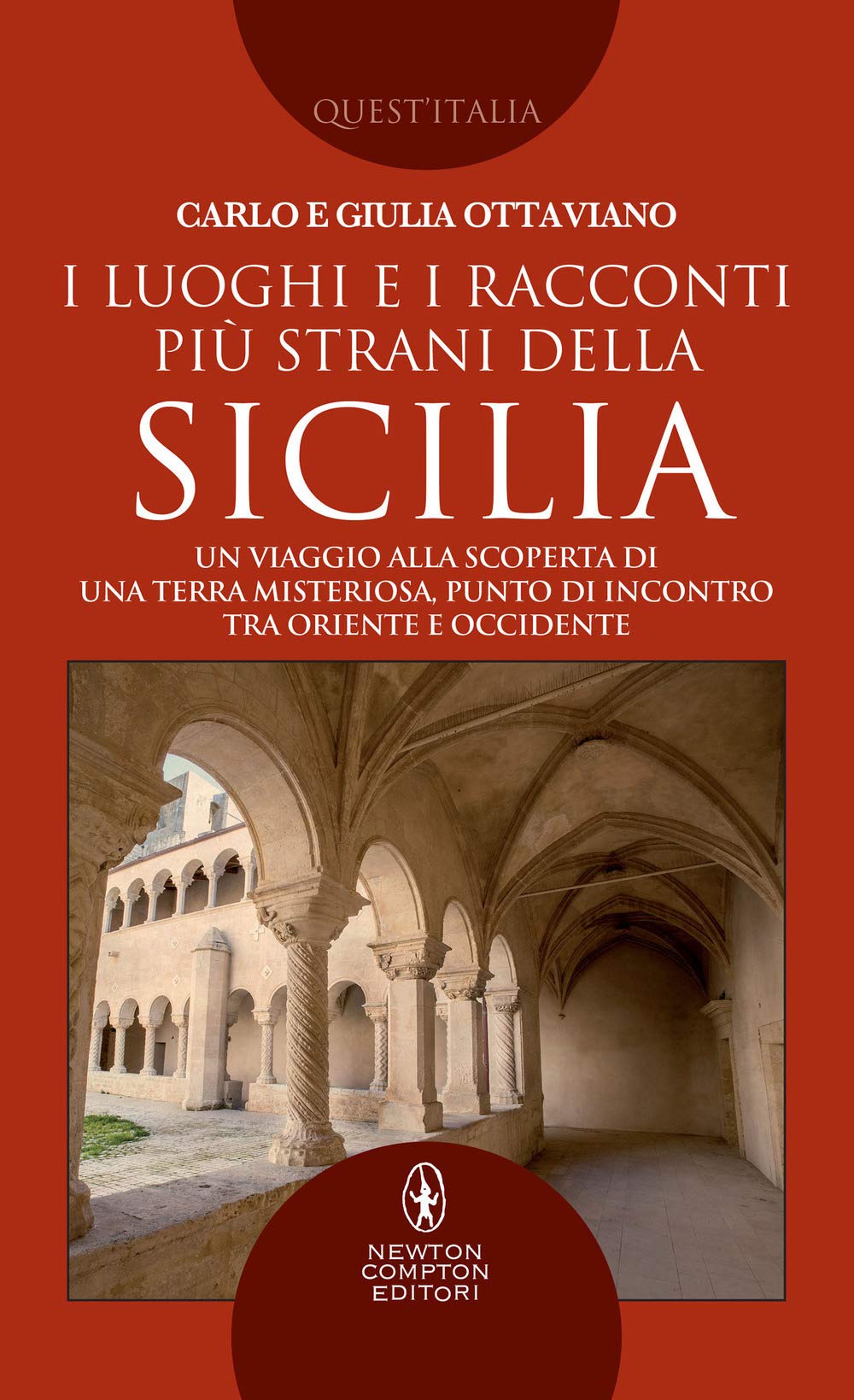 I luoghi e i racconti più strani della Sicilia. Un viaggio alla scoperta di una terra misteriosa, punto di incontro tra Oriente e Occidente Books