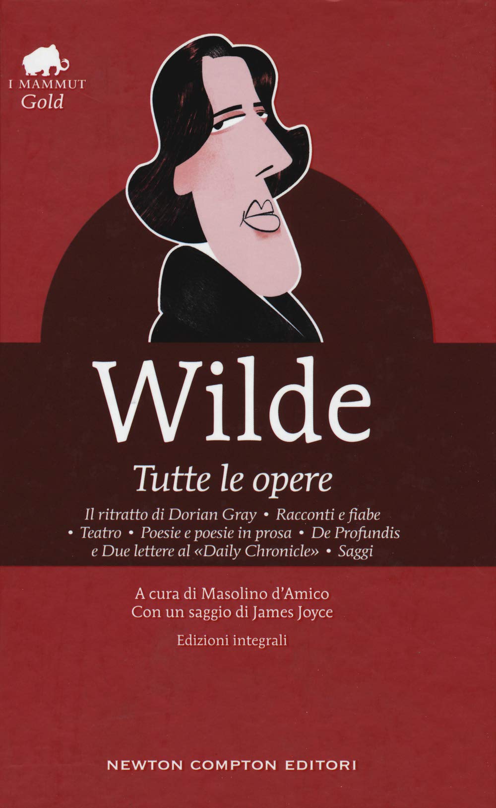 Tutte le opere: Il ritratto di Dorian Gray-Racconti e fiabe-Teatro-Poesie e poesie in prosa-De profundis e due lettere al «Daily Chronicle»-Saggi. ... tascabili economici. I mammut Gold, Band 221) Contemporary literature Books