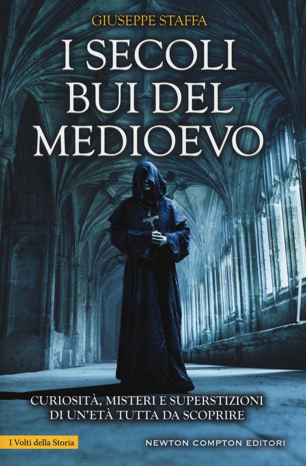 I secoli bui del Medioevo. Curiosità, misteri e superstizioni di un'età tutta da scoprire Politics & History