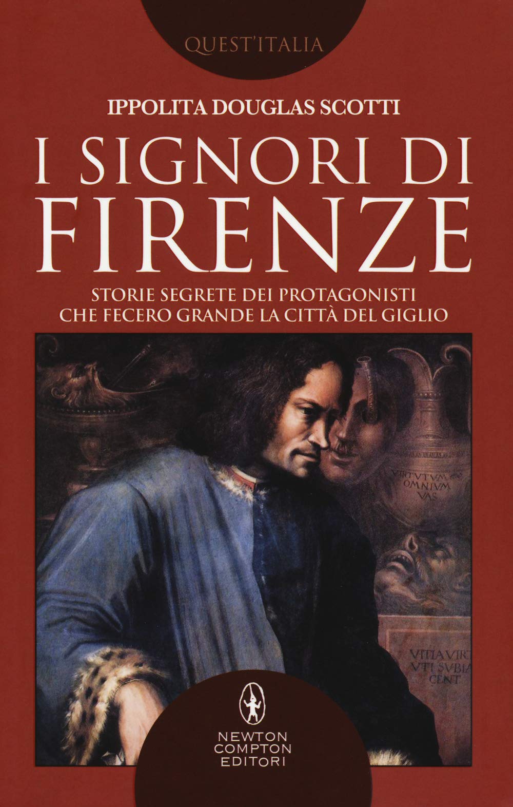 I signori di Firenze. Storie segrete dei protagonisti che fecero grande la città del giglio Leisure, Home & Garden