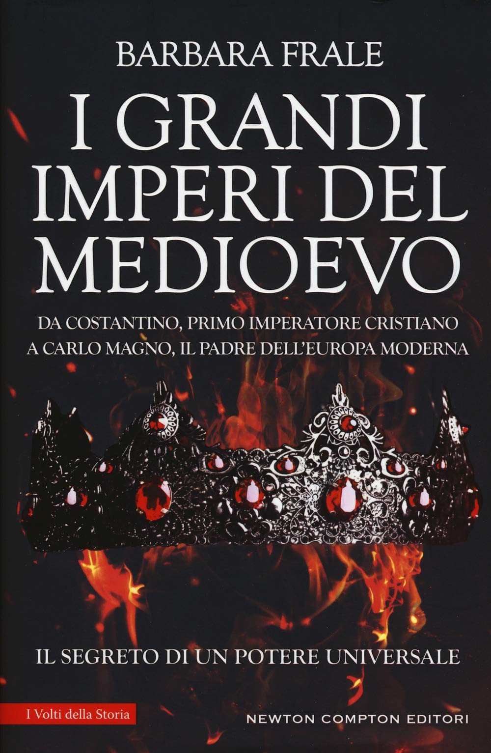 I grandi imperi del Medioevo. Da Costantino, primo imperatore cristiano, a Carlo Magno, il padre dell'Europa moderna book