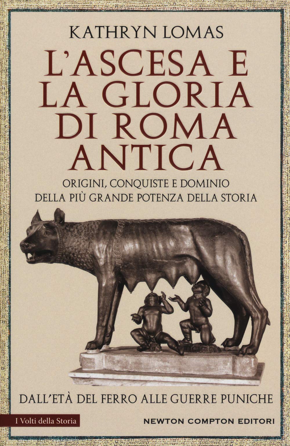 L'ascesa e la gloria di Roma antica. Origini, conquiste e dominio della più grande potenza della storia. Dall'età del ferro alle guerre puniche book