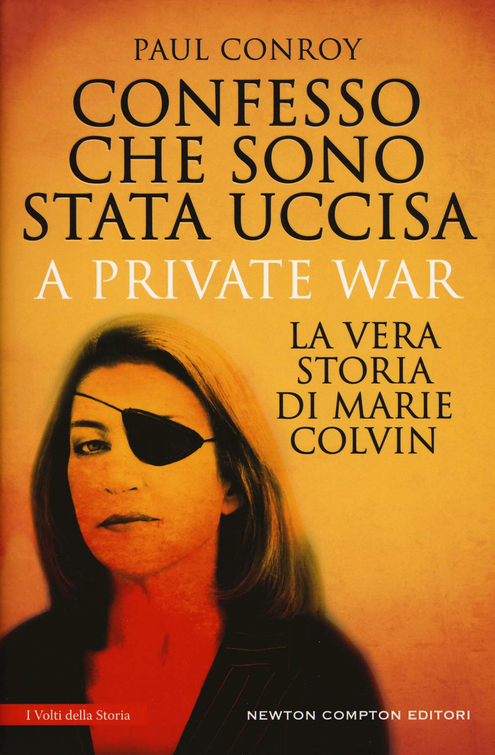 Confesso che sono stata uccisa. A private war. La vera storia di Marie Colvin (I volti della storia, Band 496) Media & Communication