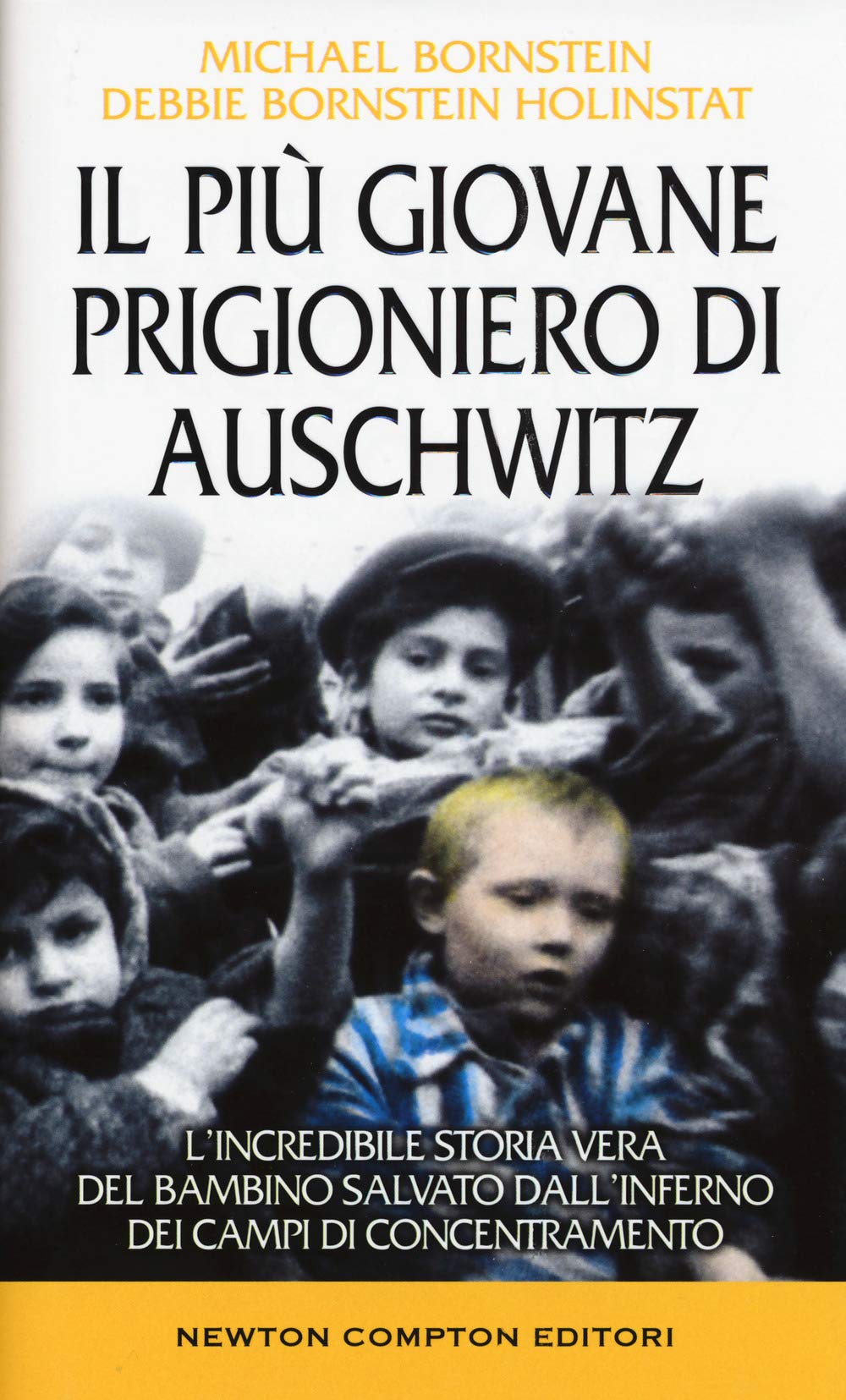 Il più giovane prigioniero di Auschwitz. L'incredibile storia vera del bambino salvato dall'inferno dei campi di concentramento book
