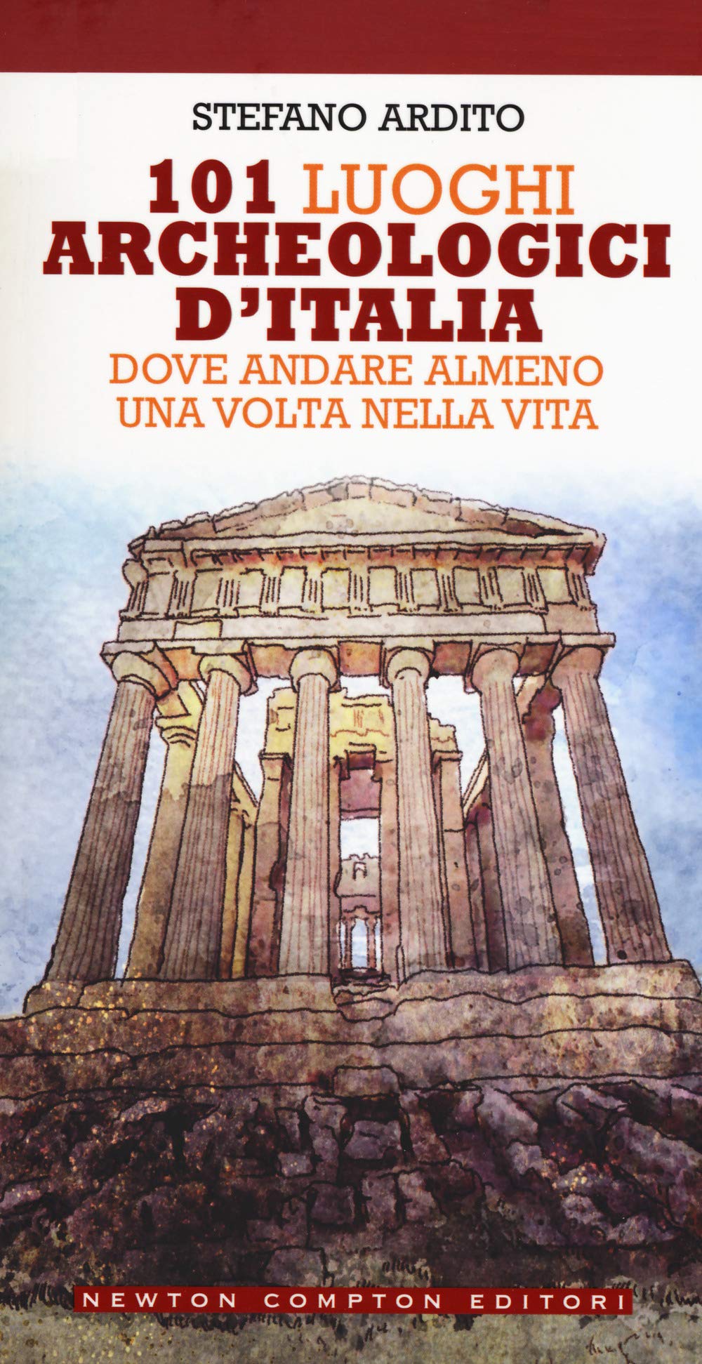 101 luoghi archeologici d'Italia dove andare almeno una volta nella vita (Grandi manuali Newton, Band 555) Leisure, Home & Garden