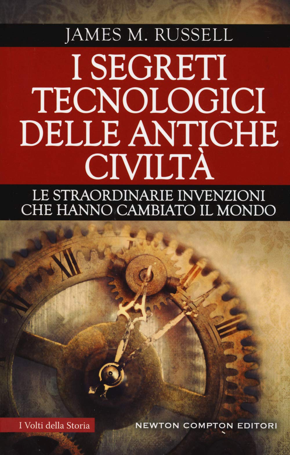 I segreti tecnologici delle antiche civiltà. Le straordinarie invenzioni che hanno cambiato il mondo book