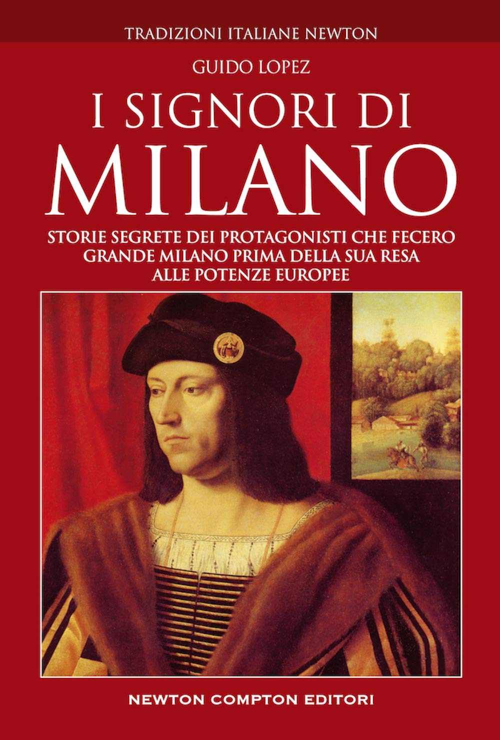 I Signori di Milano. Dai Visconti agli Sforza. Storia e segreti book