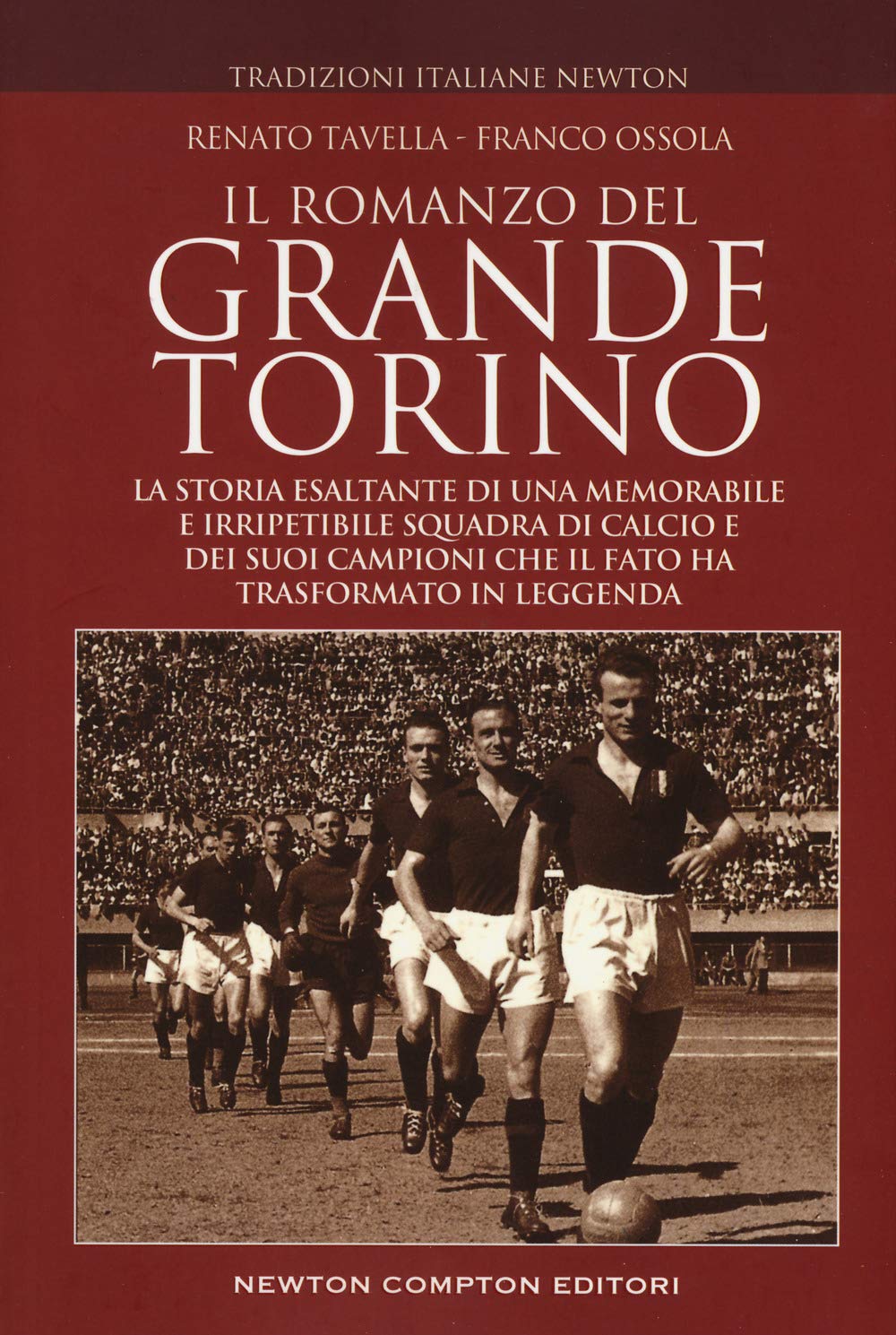Il romanzo del grande Torino. La storia esaltante di una memorabile e irripetibile squadra di calcio e dei suoi campioni che il fato ha trasformato in leggenda book