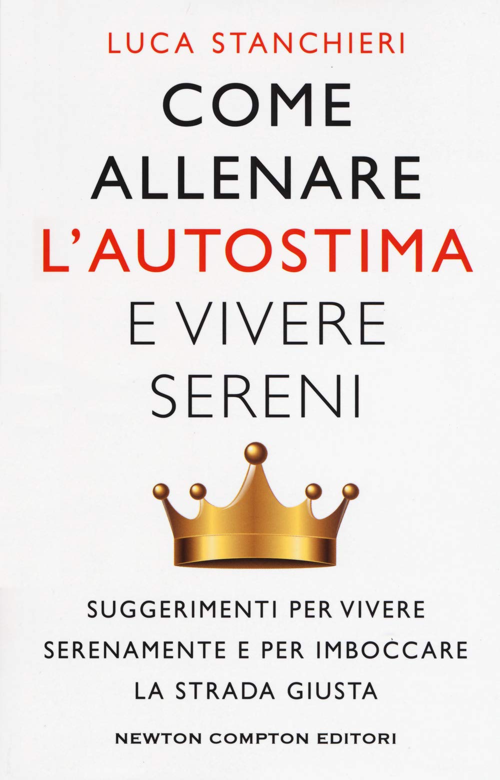 Come allenare l'autostima e vivere sereni (Grandi manuali Newton, Band 568) Lifestyle
