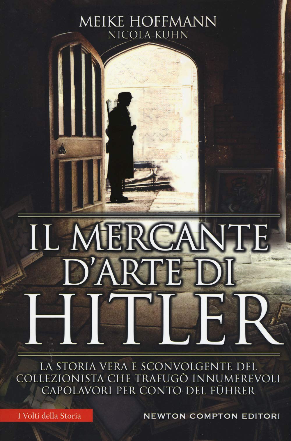 Il mercante d'arte di Hitler. La storia vera e sconvolgente del collezionista che trafugò innumerevoli capolavori per conto del Führer book