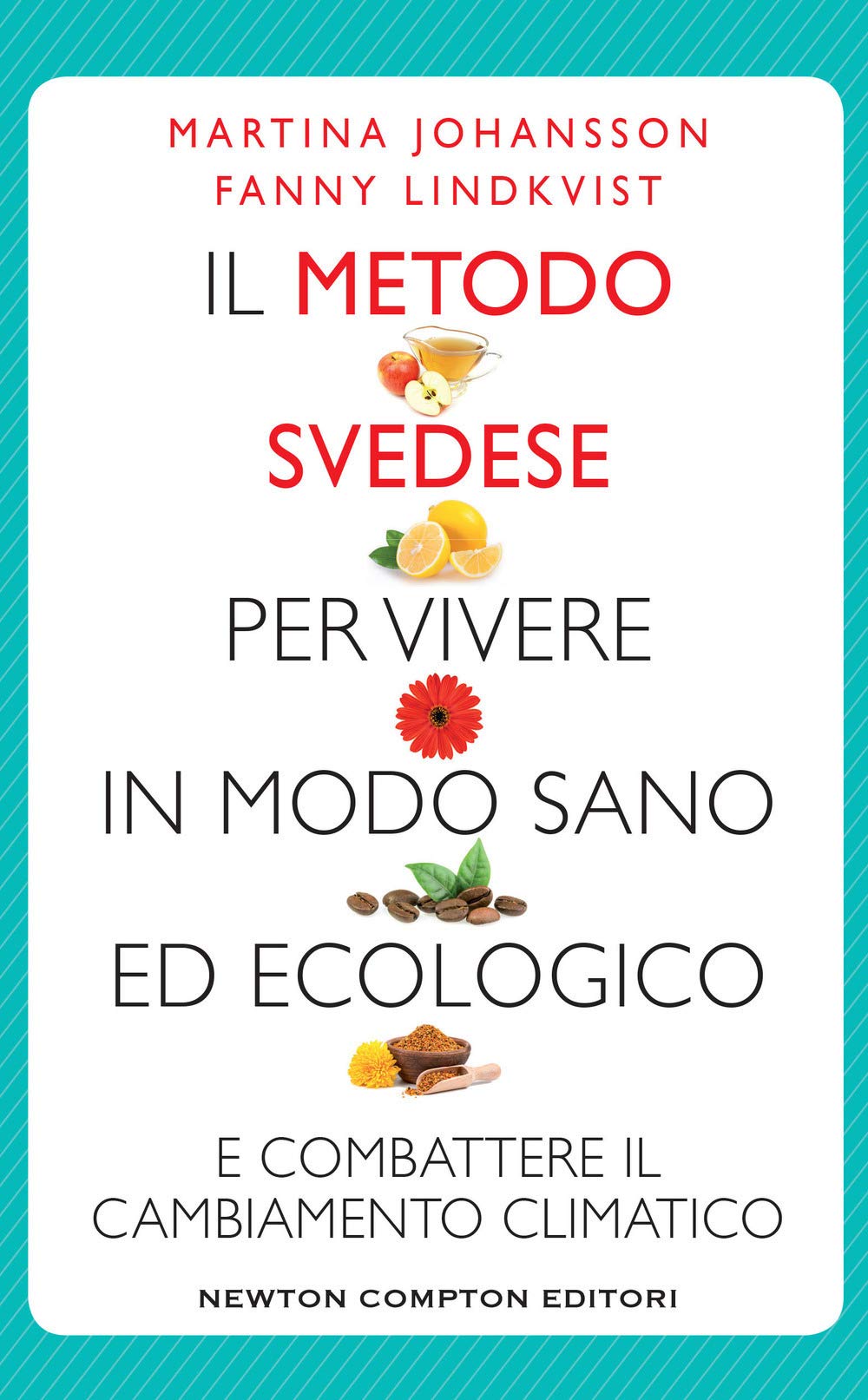 Il metodo svedese per vivere in modo sano ed ecologico e combattere il cambiamento climatico book