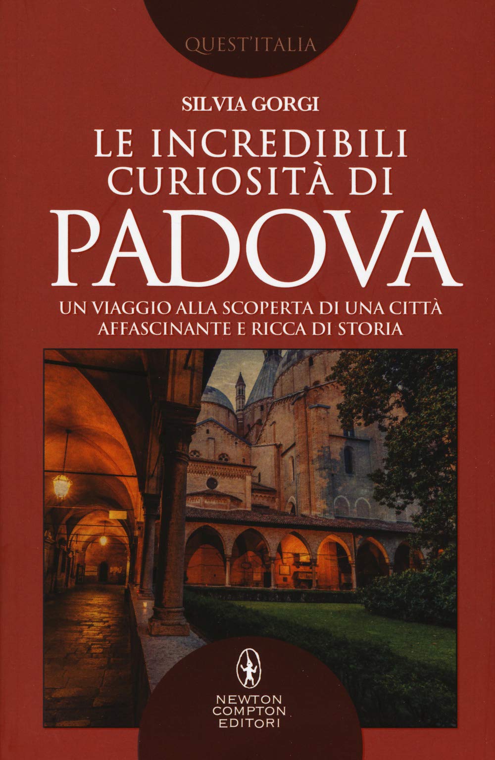 Le incredibili curiosità di Padova. Un viaggio alla scoperta di una città affascinante e ricca di storia book