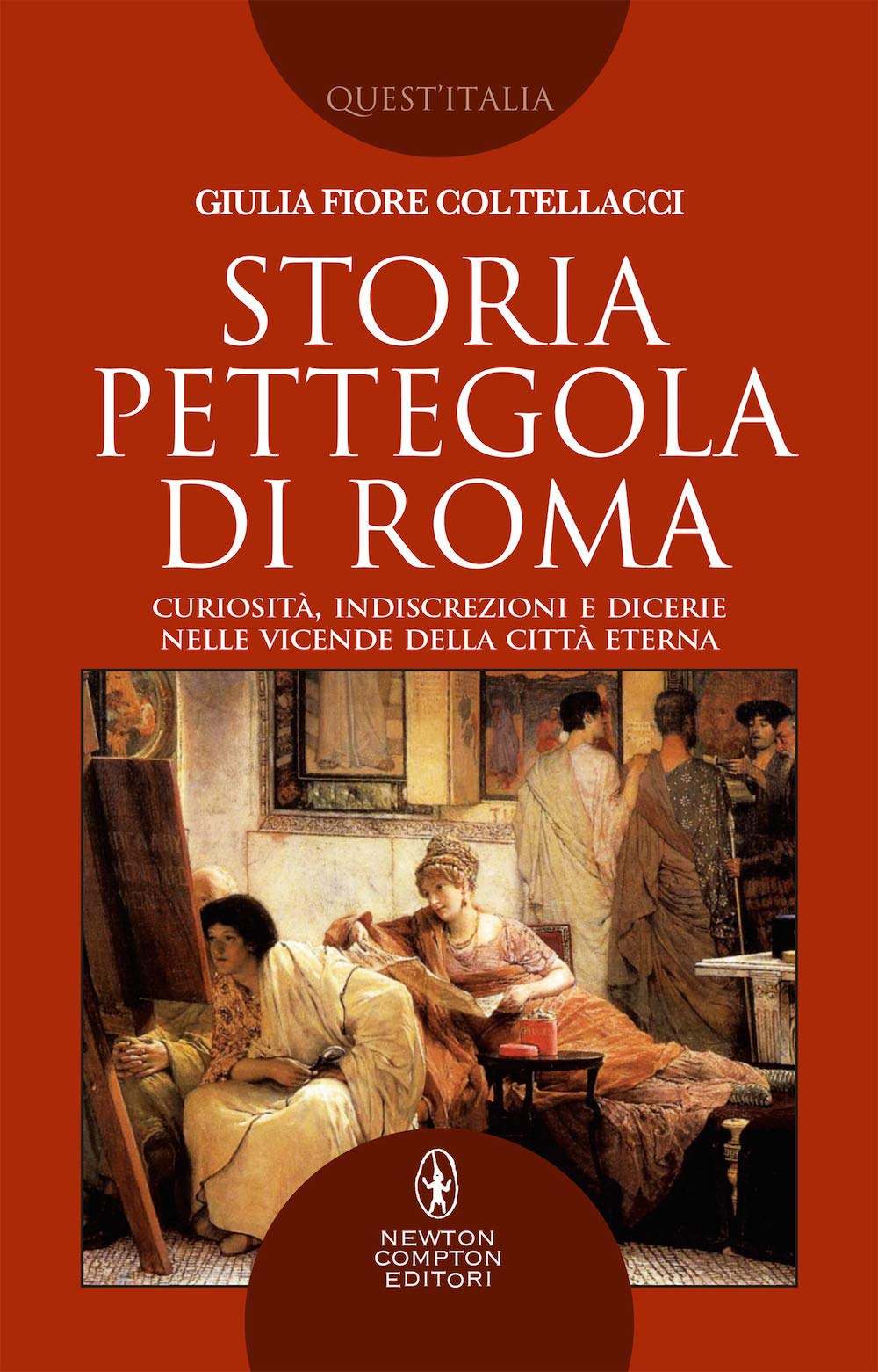 Storia pettegola di Roma. Curiosità, indiscrezioni e dicerie nelle vicende della Città Eterna Non-fiction books