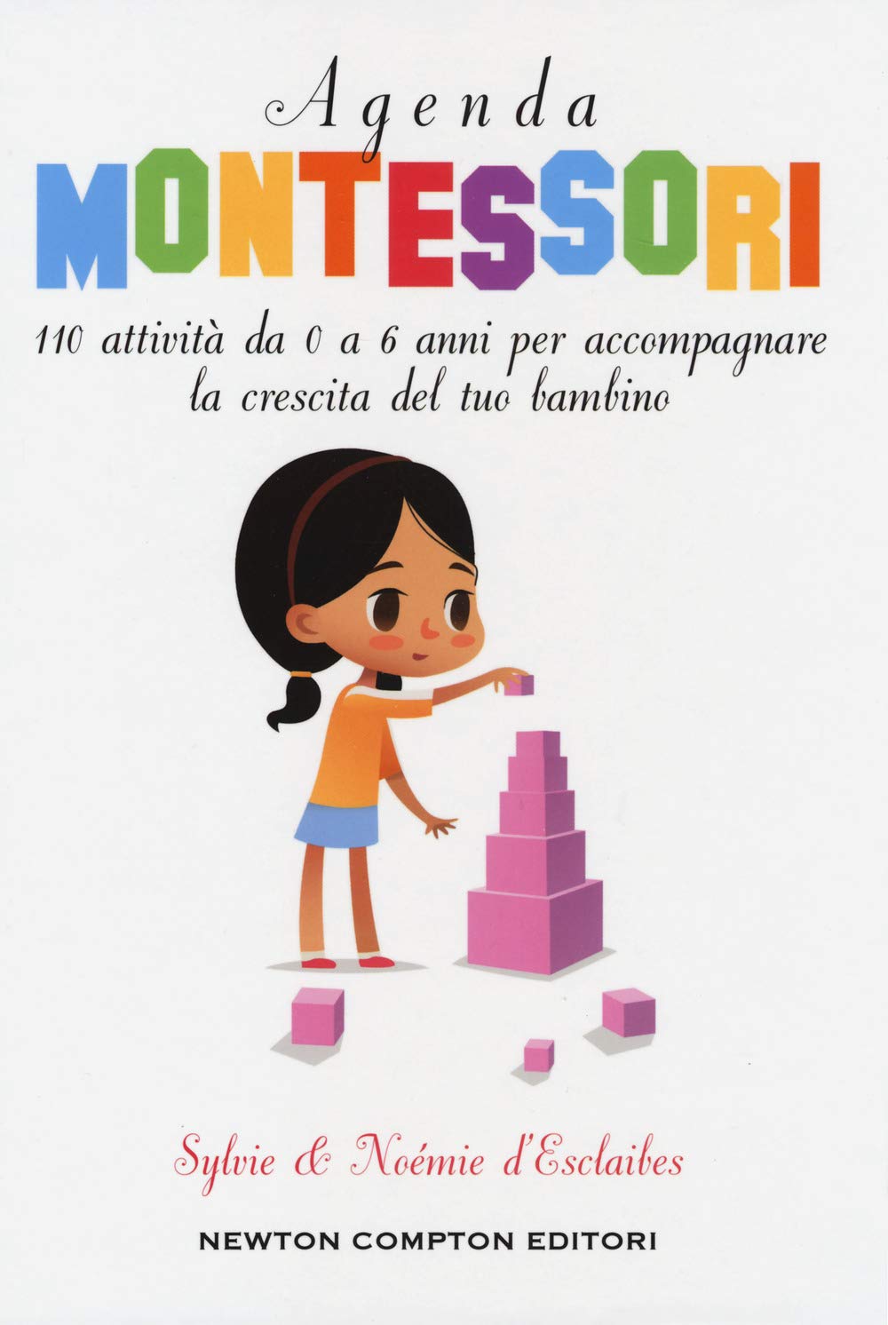 Agenda Montessori. 110 attività da 0 a 6 anni per accompagnare la crescita del tuo bambino Leisure, Home & Garden