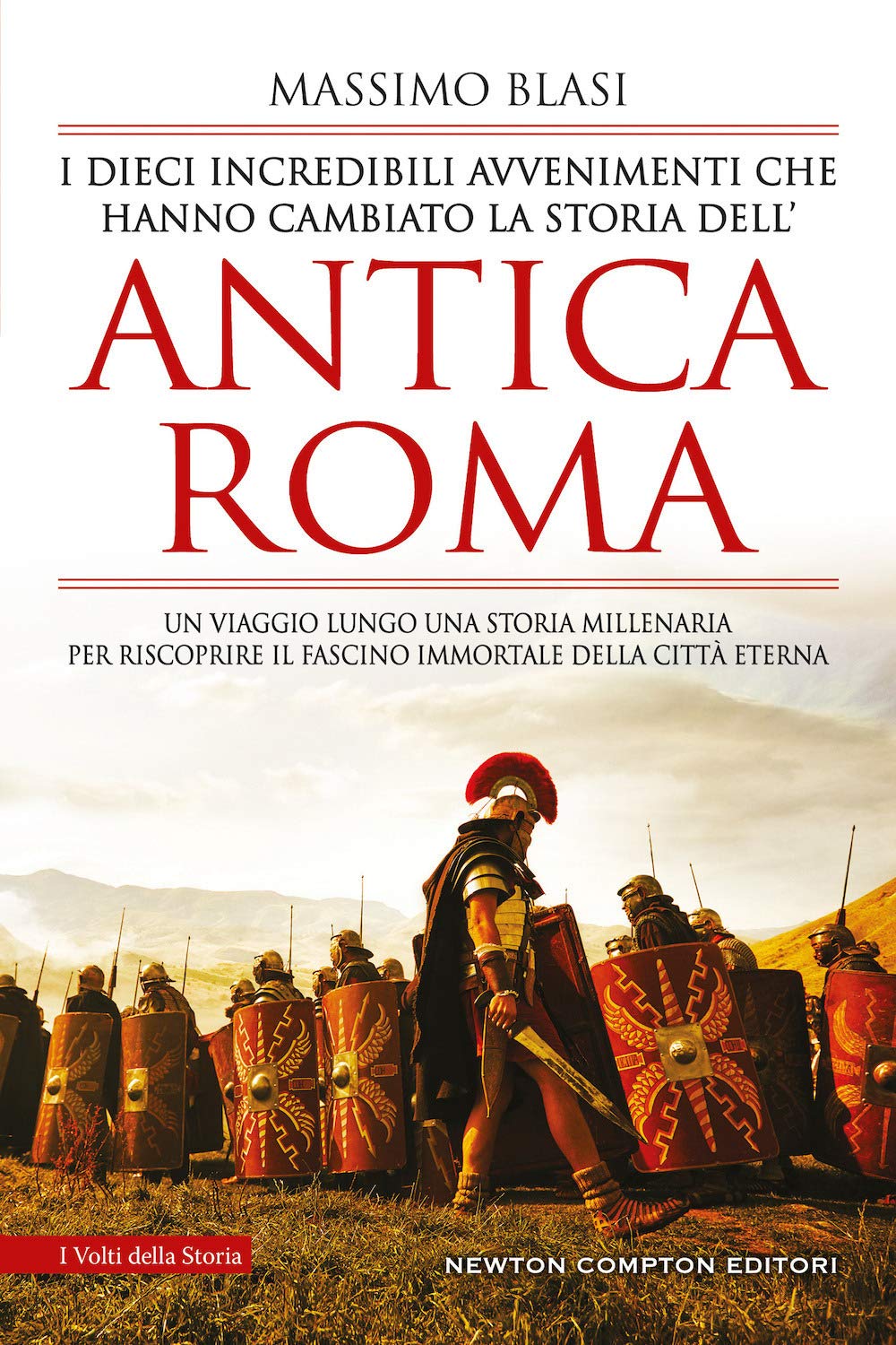 I dieci incredibili avvenimenti che hanno cambiato la storia dell’antica Roma (I volti della storia, Band 537) Politics & History