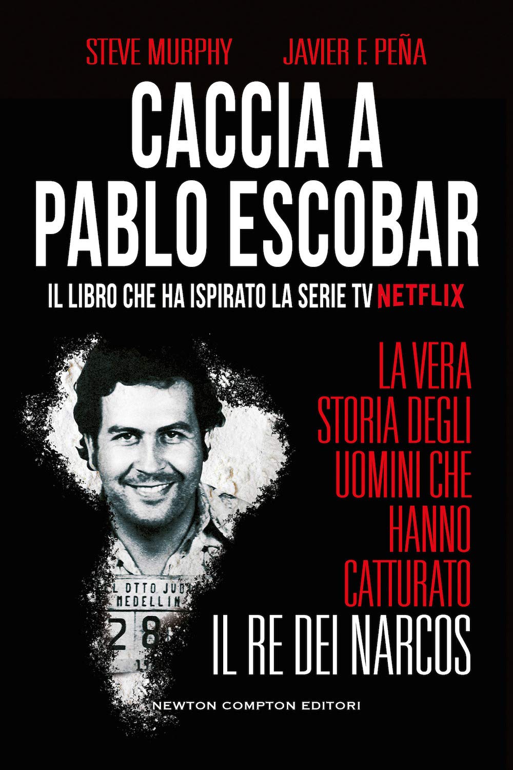 Caccia a Pablo Escobar. La vera storia degli uomini che hanno catturato il re dei narcos (Controcorrente, Band 146) Social Sciences