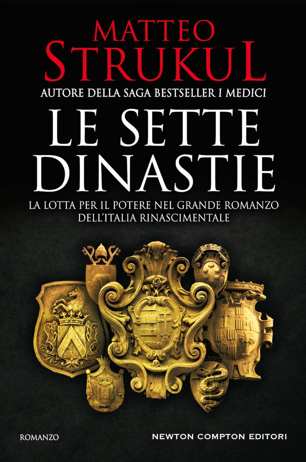 Le sette dinastie. La lotta per il potere nel grande romanzo dell'Italia rinascimentale (Nuova narrativa Newton, Band 1031) Historical Fiction