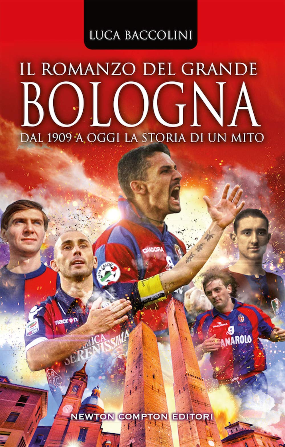 Il romanzo del grande Bologna. Dal 1909 a oggi la storia di un mito book