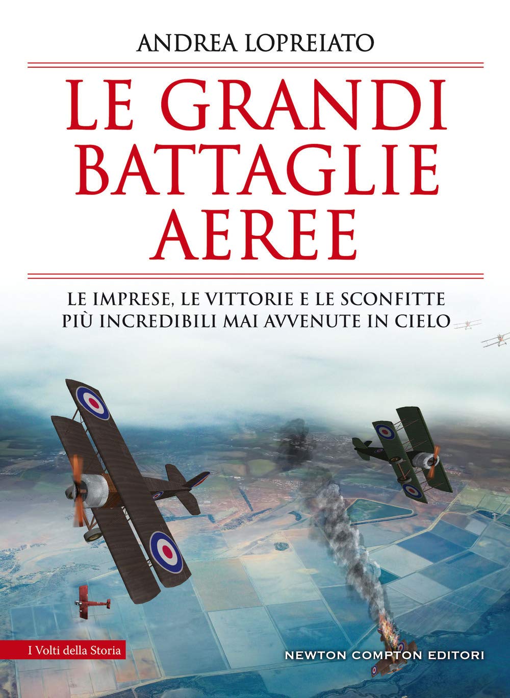 Le grandi battaglie aeree. Le imprese, le vittorie e le sconfitte più incredibili mai avvenute in cielo book