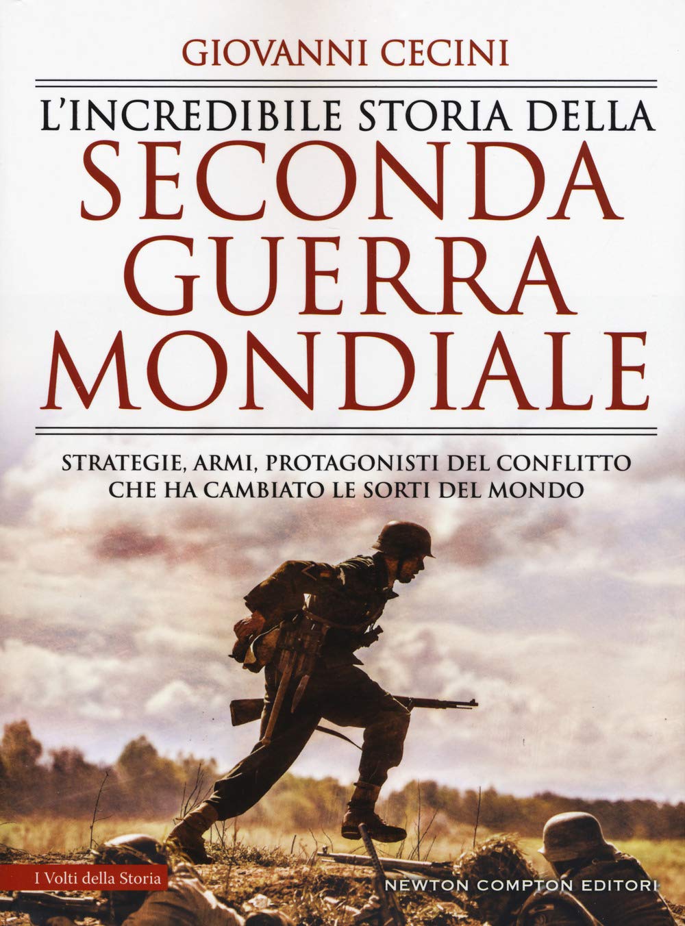 L'incredibile storia della seconda guerra mondiale (I volti della storia, Band 544) Social Sciences