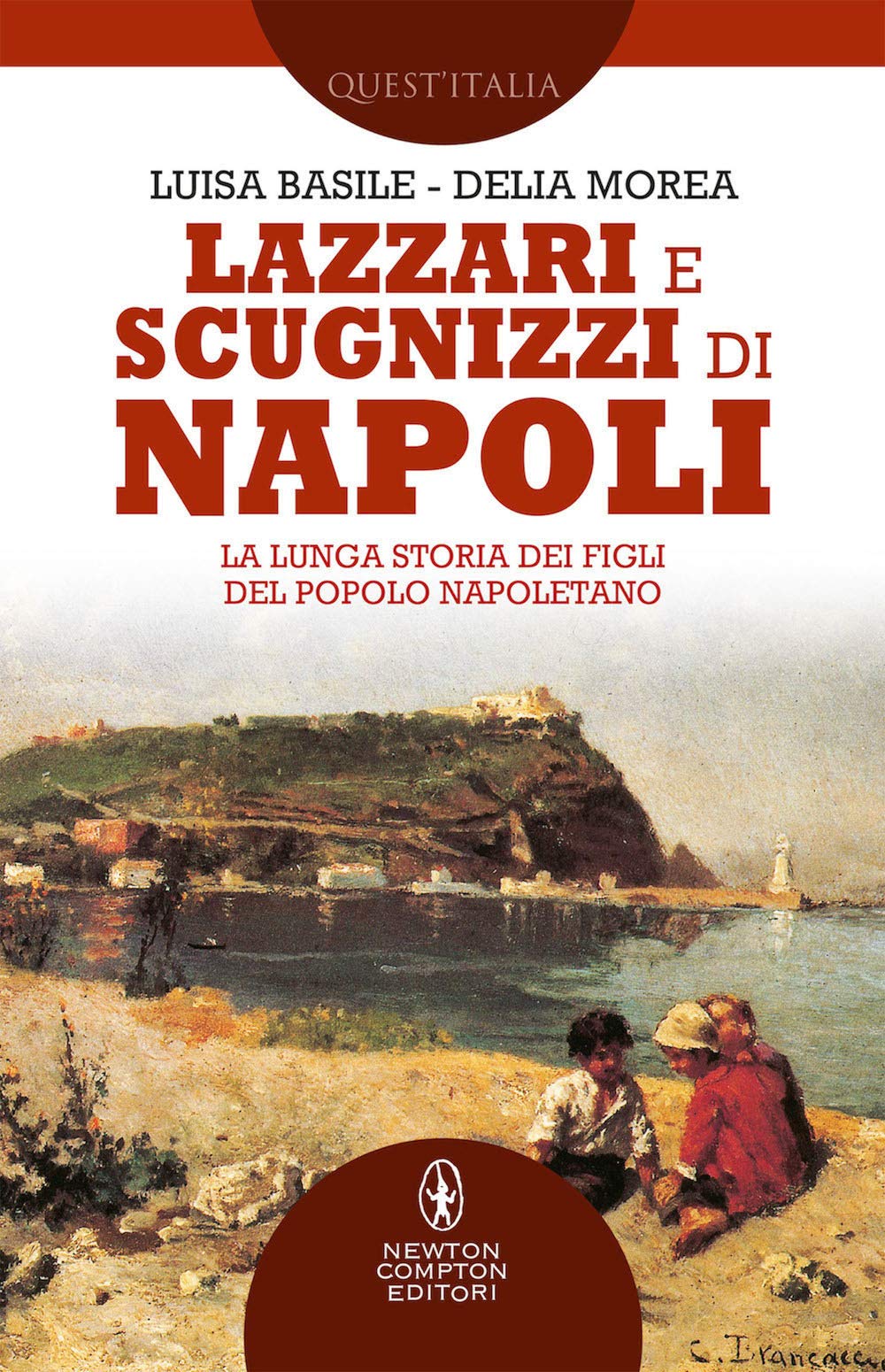 Lazzari e scugnizzi di Napoli. La lunga storia dei figli del popolo napoletano Social Sciences