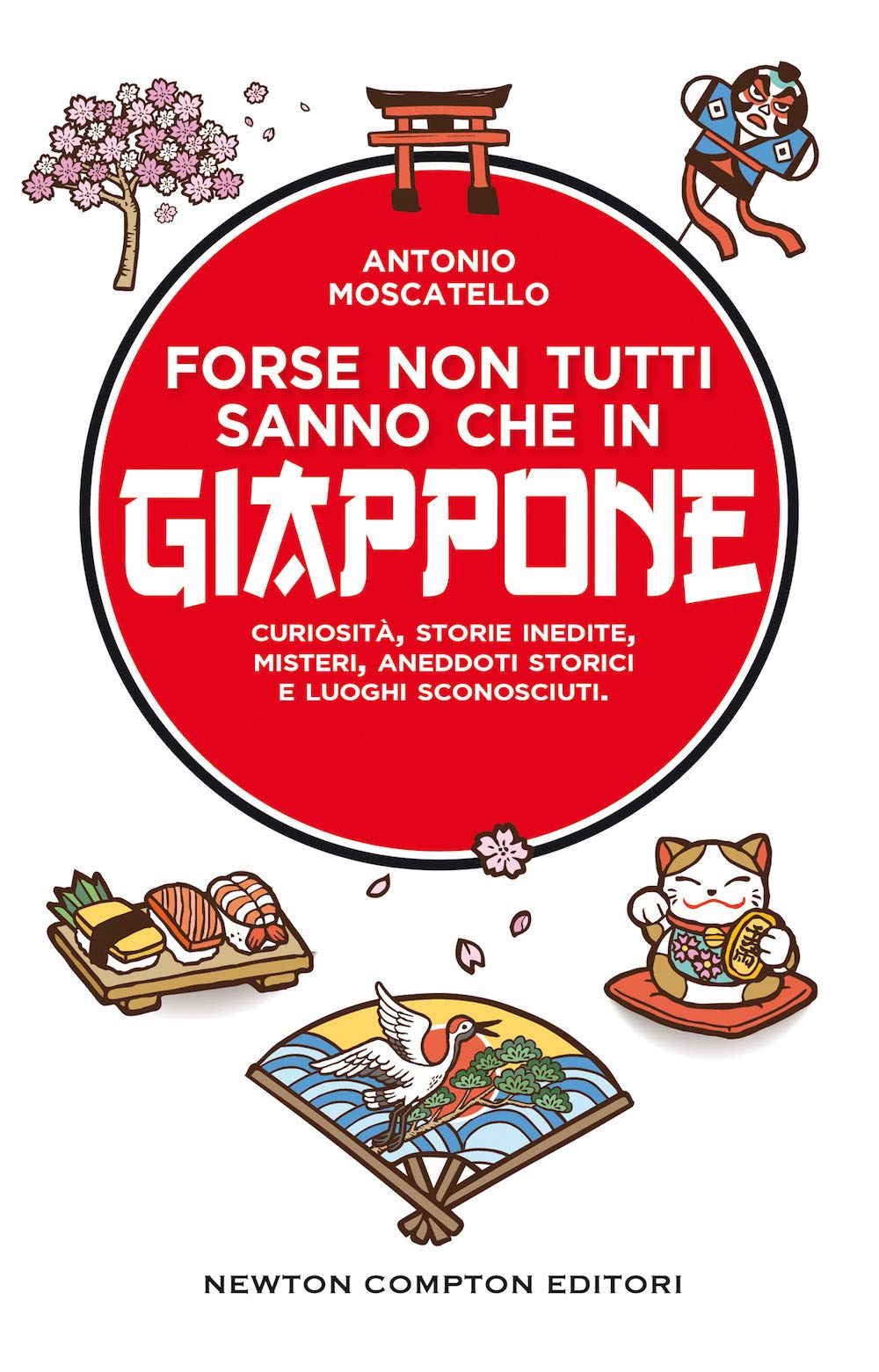 Forse non tutti sanno che in Giappone. Curiosità, storie inedite, misteri, aneddoti storici e luoghi sconosciuti Travel