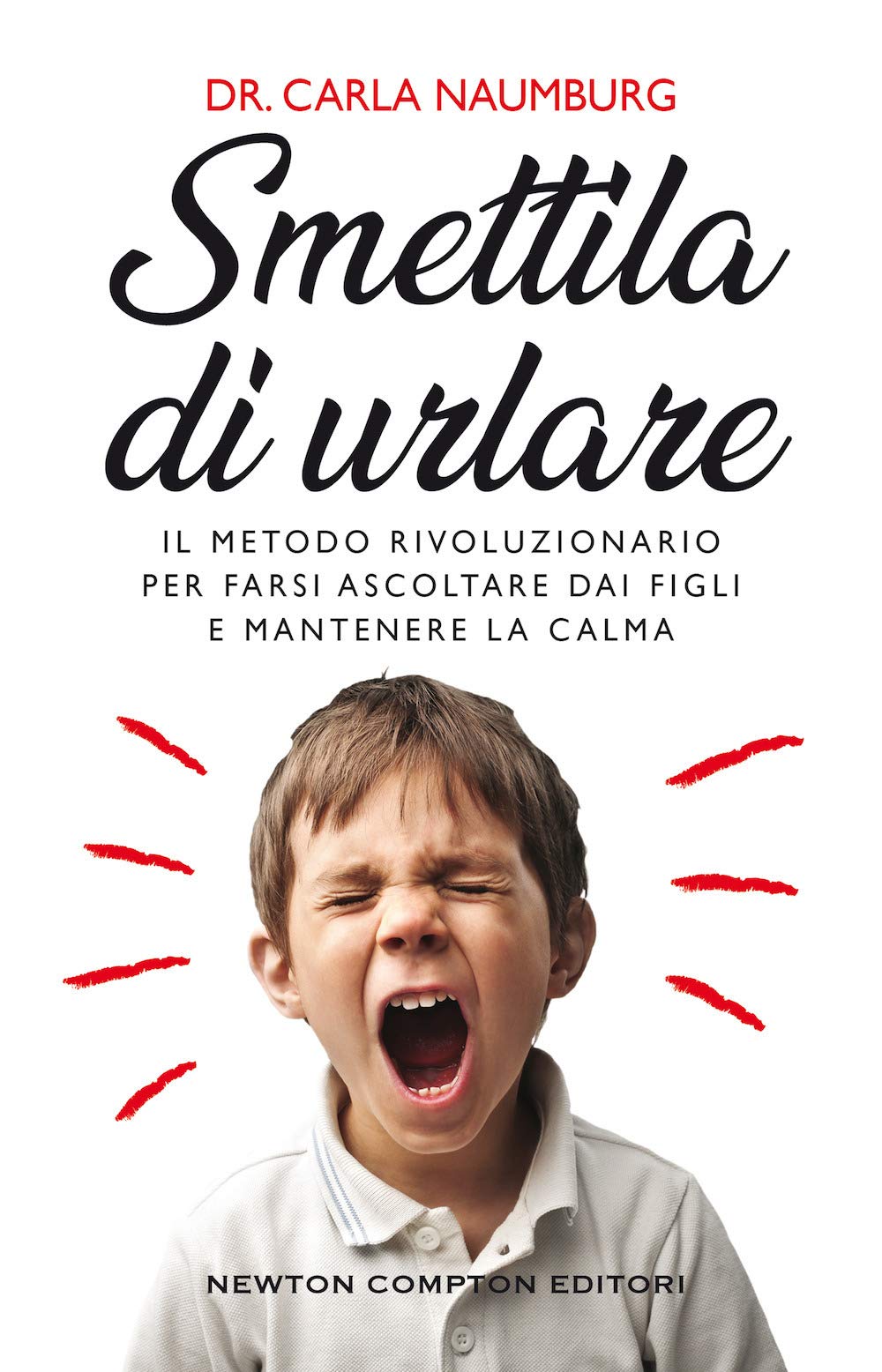 Smettila di urlare. Il metodo rivoluzionario per farsi ascoltare dai figli e mantenere la calma book