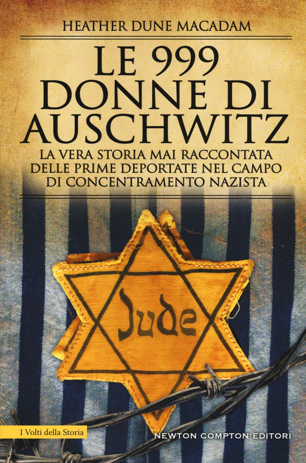 Le 999 donne di Auschwitz. La vera storia mai raccontata delle prime deportate nel campo di concentramento nazista book