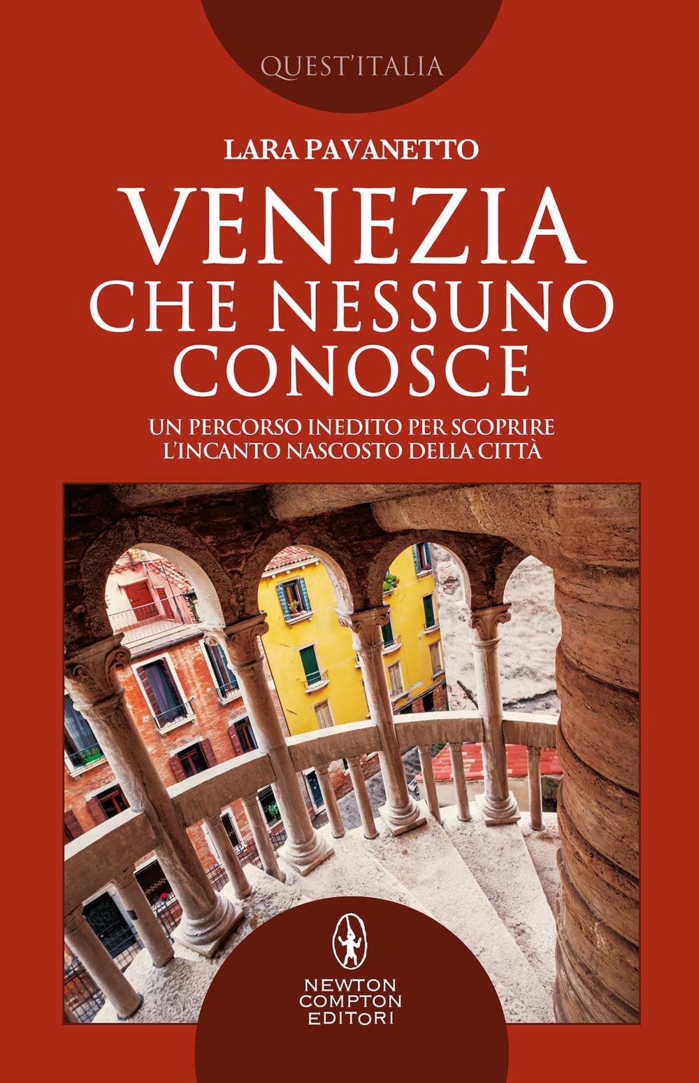 Venezia che nessuno conosce. Un percorso inedito per scoprire l’incanto nascosto della città (Quest'Italia, Band 473) Books