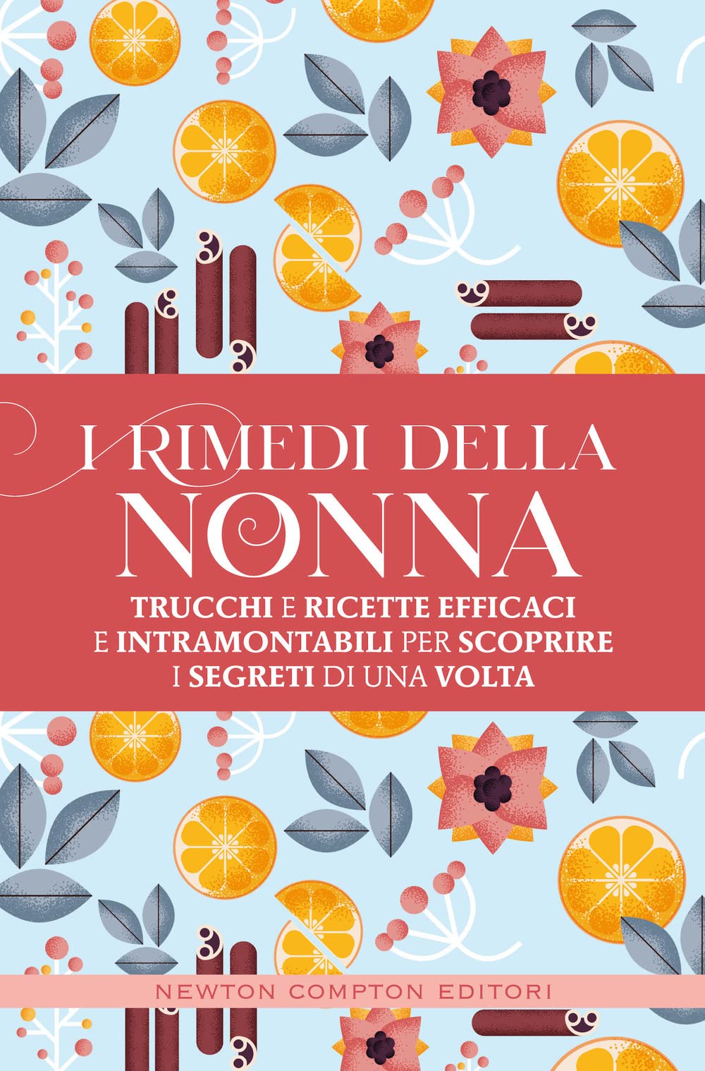 I rimedi della nonna. Trucchi e ricette efficaci e intramontabili per scoprire i segreti di una volta book