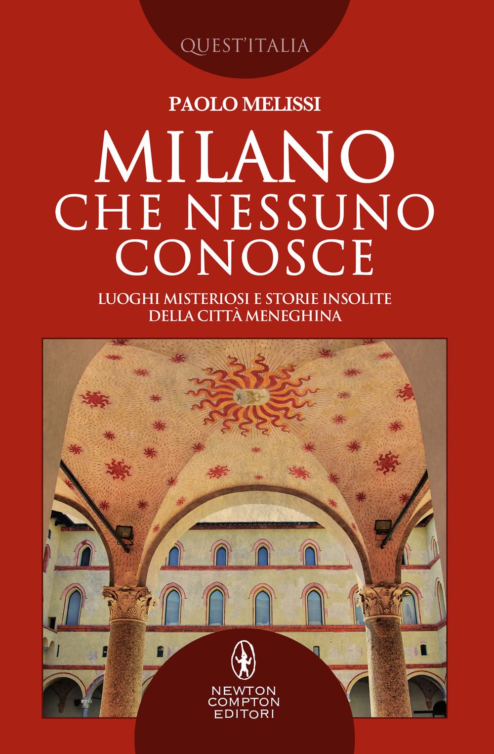 Milano che nessuno conosce. Luoghi misteriosi e storie insolite della città meneghina book
