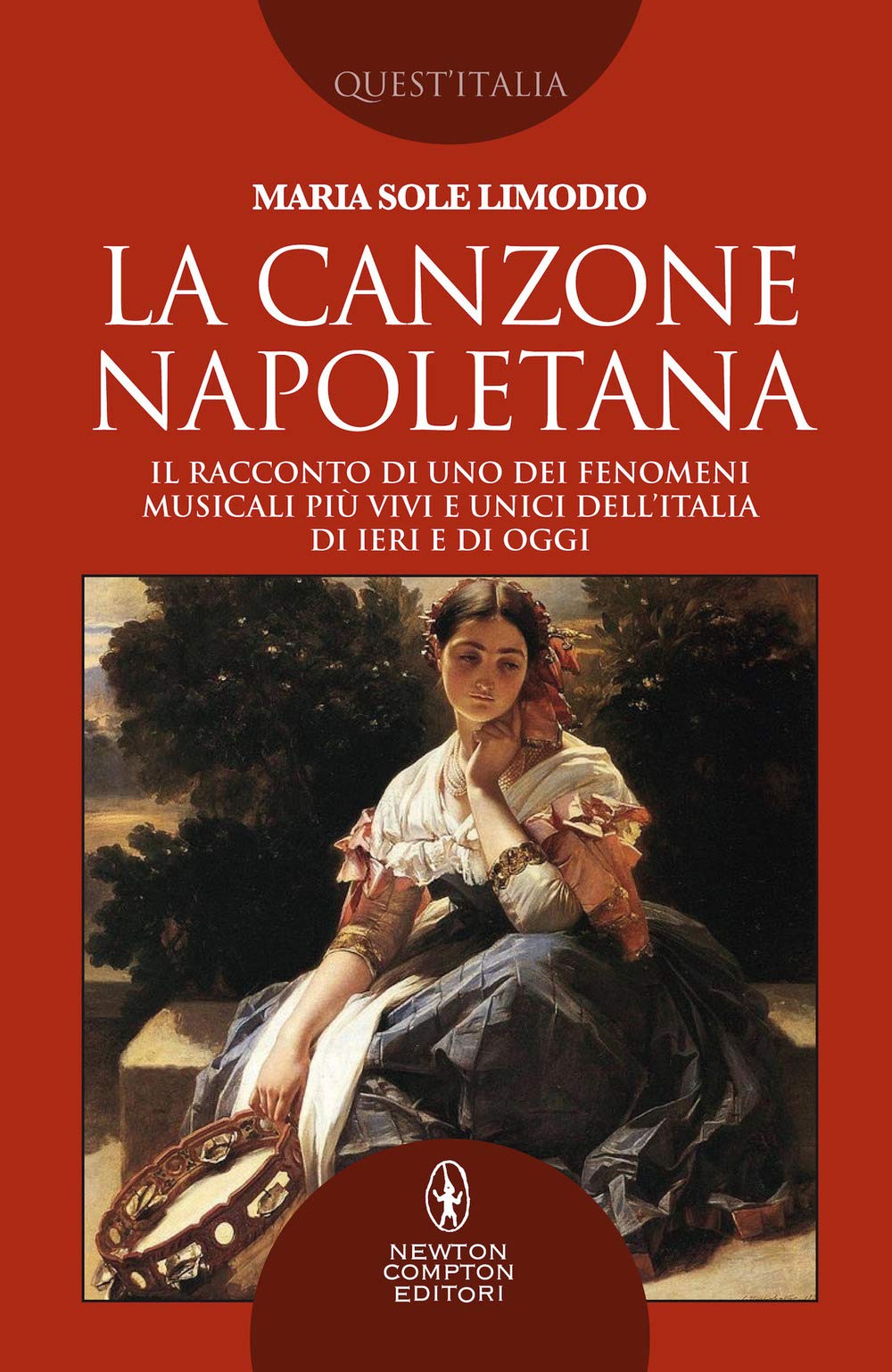 La canzone napoletana. Il racconto di uno dei fenomeni musicali più vivi e unici dell’Italia di ieri e di oggi (Quest'Italia, Band 476) Arts & Music
