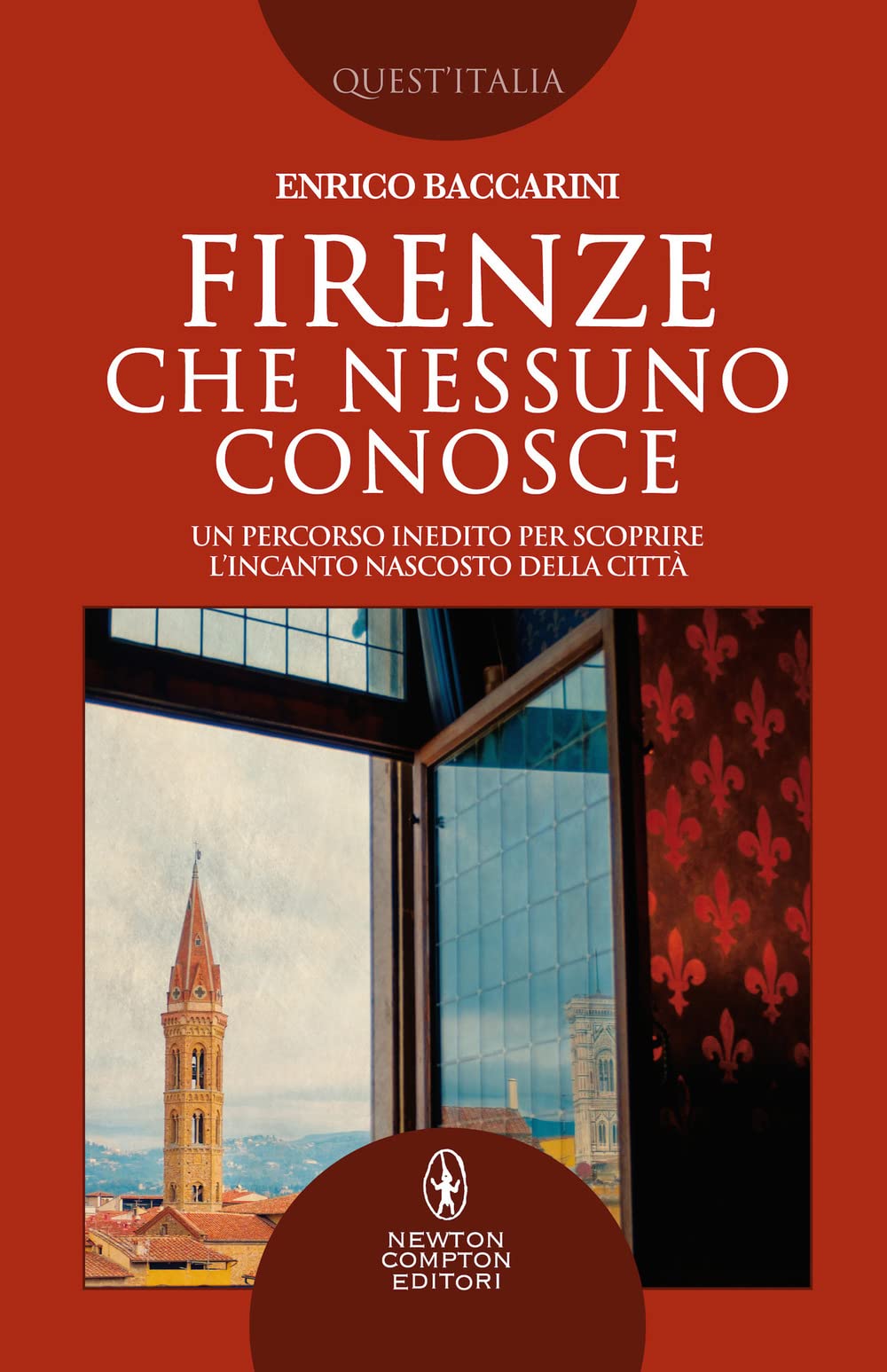 Firenze che nessuno conosce. Un percorso inedito per scoprire l’incanto nascosto della città (Quest'Italia, Band 484) Books