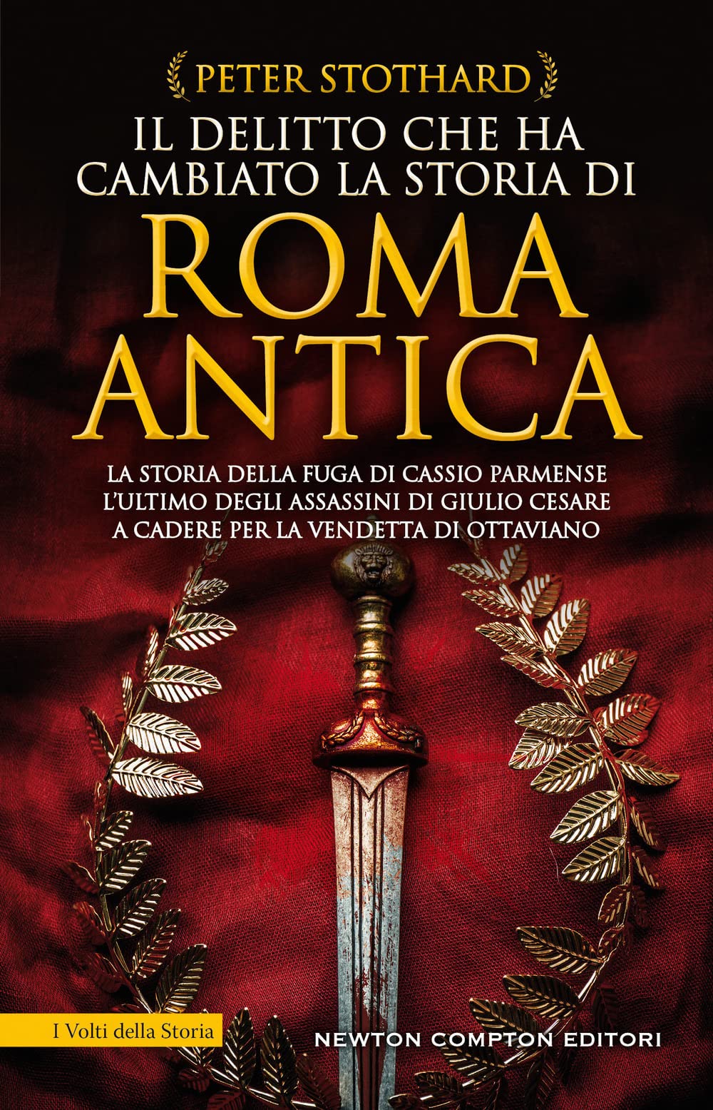 Il delitto che ha cambiato la storia di Roma antica. La storia della fuga di Cassio Parmense, l'ultimo degli assassini di Giulio Cesare a cadere per la vendetta di Ottaviano Politics & History