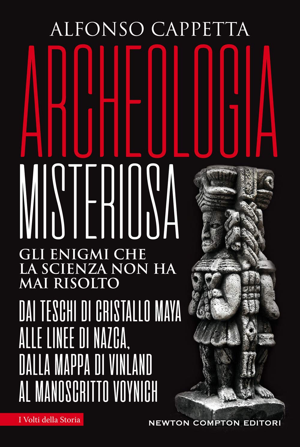 Archeologia misteriosa. Gli enigmi che la scienza non ha mai risolto. Dai teschi di cristallo maya alle linee di Nazca, dalla mappa di Vinland al manoscritto Voynich (I volti della storia, Band 581) Social Sciences