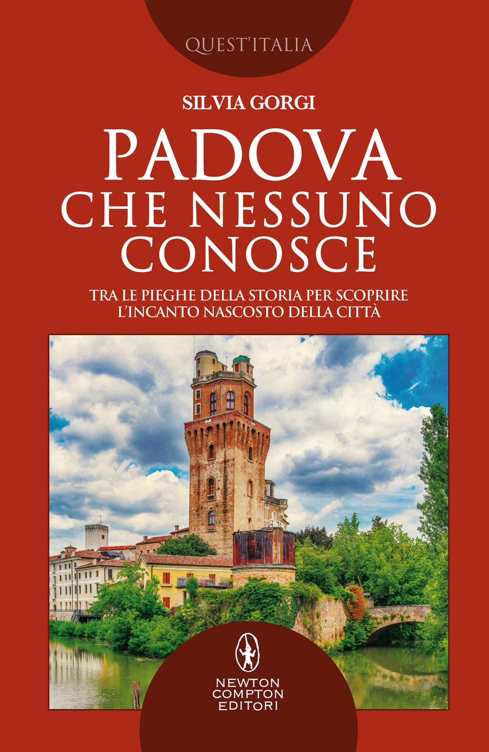 Padova che nessuno conosce. Tra le pieghe della storia per scoprire l’incanto nascosto della città book