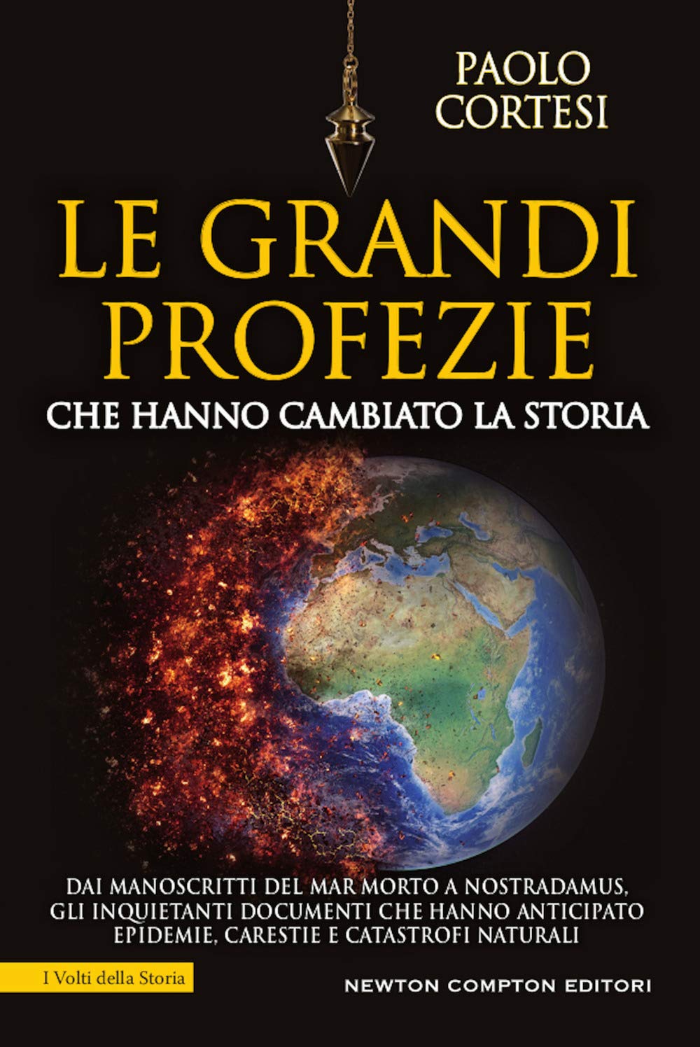 Le grandi profezie che hanno cambiato la storia. Dai manoscritti del Mar Morto a Nostradamus, gli inquietanti documenti che hanno anticipato epidemie, carestie e catastrofi naturali book