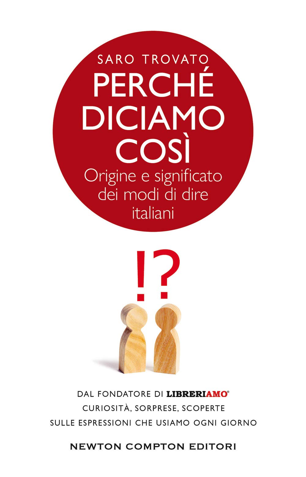 Perché diciamo così. Origine e significato dei modi di dire italiani book