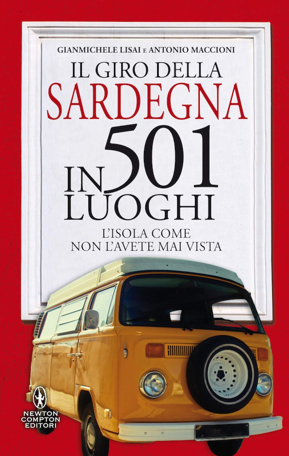Il giro della Sardegna in 501 luoghi. L'isola come non l'avete mai vista book