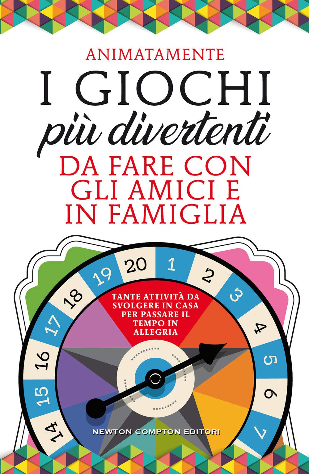 I giochi più divertenti da fare con gli amici e in famiglia. Tante attività da svolgere in casa per passare il tempo in allegria (Grandi manuali Newton, Band 696) Leisure, Home & Garden