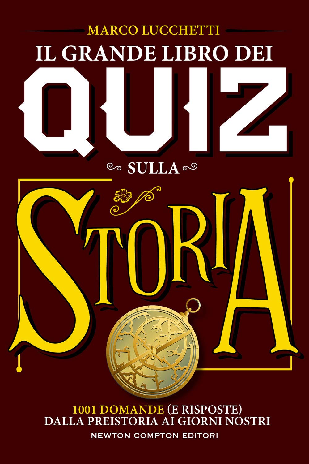 Il grande libro dei quiz sulla storia. 1001 domande (e risposte) dalla preistoria ai giorni nostri book
